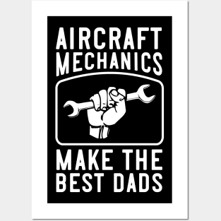 Aircraft Mechanics Make the Best Dads Posters and Art